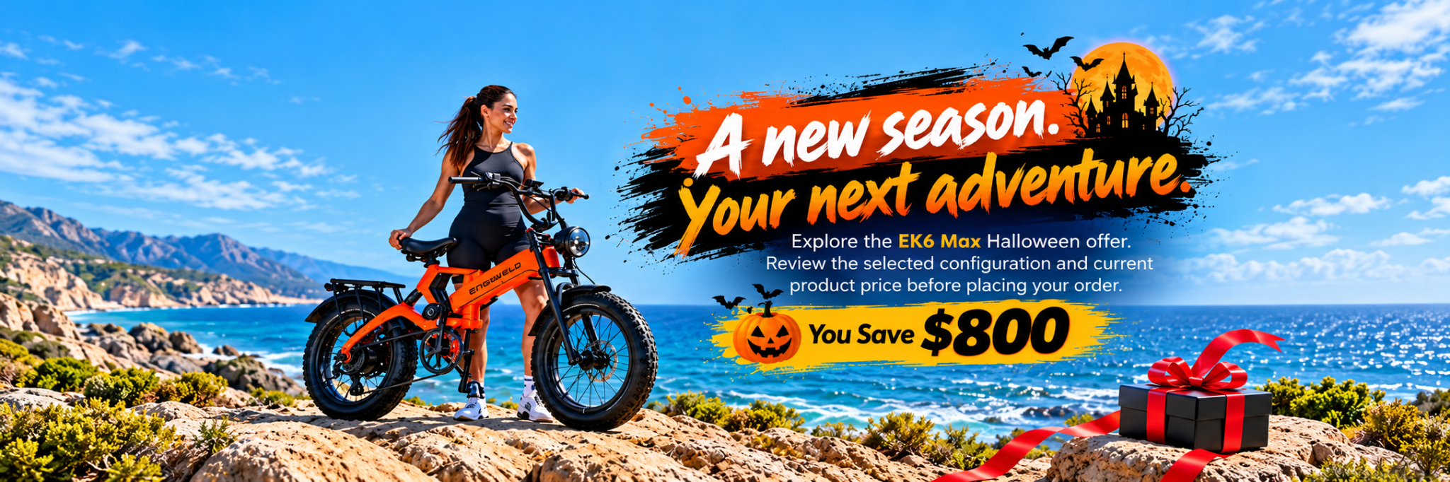 A new season. Your next adventure. EK6 Max Halloween offer. Advertised saving: $800. Review the current selected configuration and price.